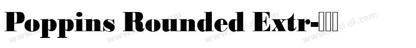 Poppins Rounded Extr字体转换 Poppins Rounded Extr字体转换